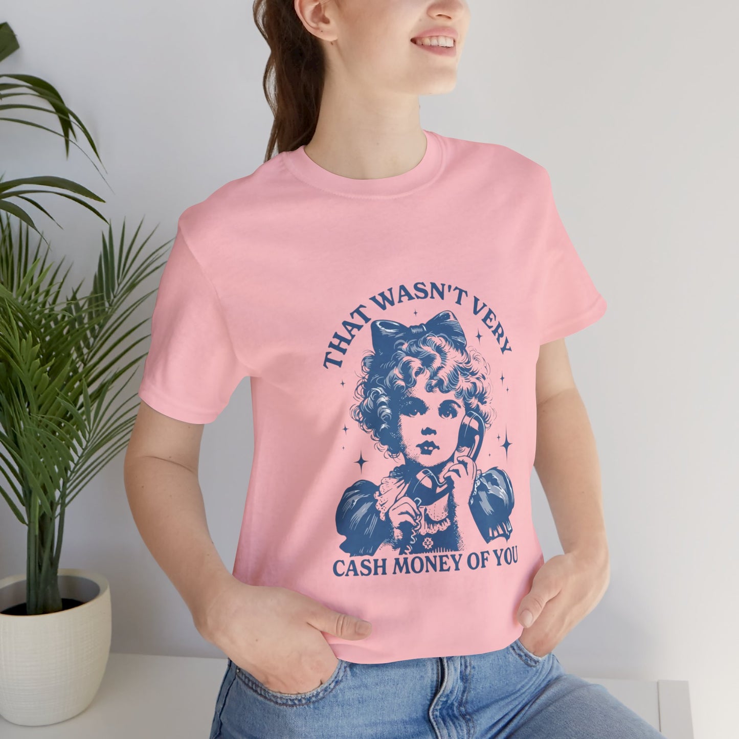 That Wasn't Very Cash Money Of You Tee — Vintage Girl Graphic T-Shirt