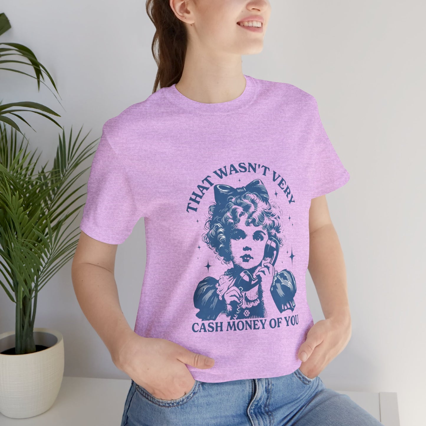 That Wasn't Very Cash Money Of You Tee — Vintage Girl Graphic T-Shirt