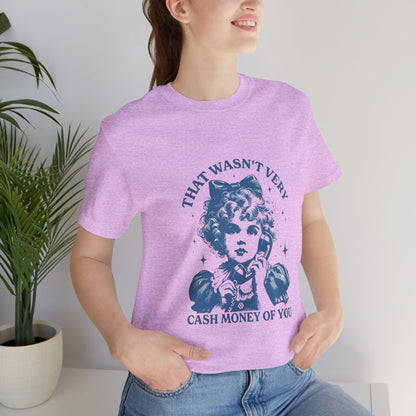 That Wasn't Very Cash Money Of You Tee — Vintage Girl Graphic T-Shirt