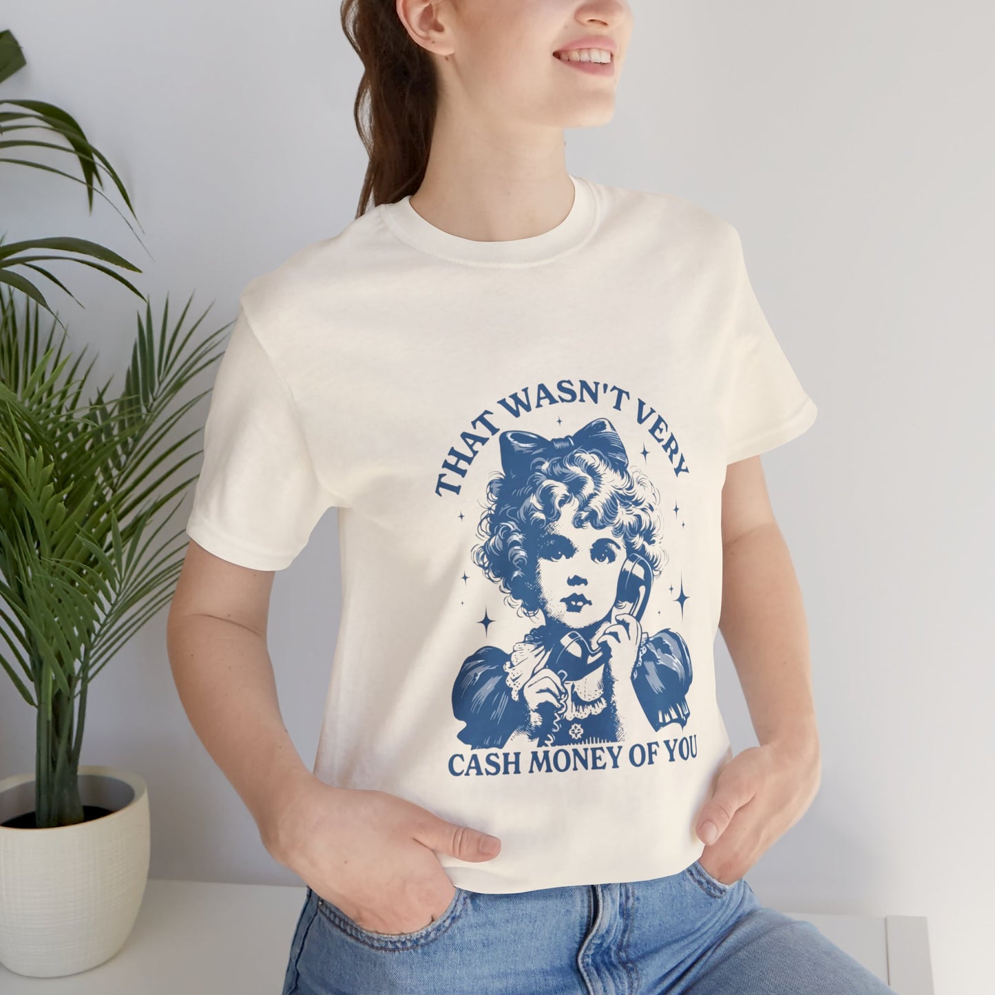 That Wasn't Very Cash Money Of You Tee — Vintage Girl Graphic T-Shirt