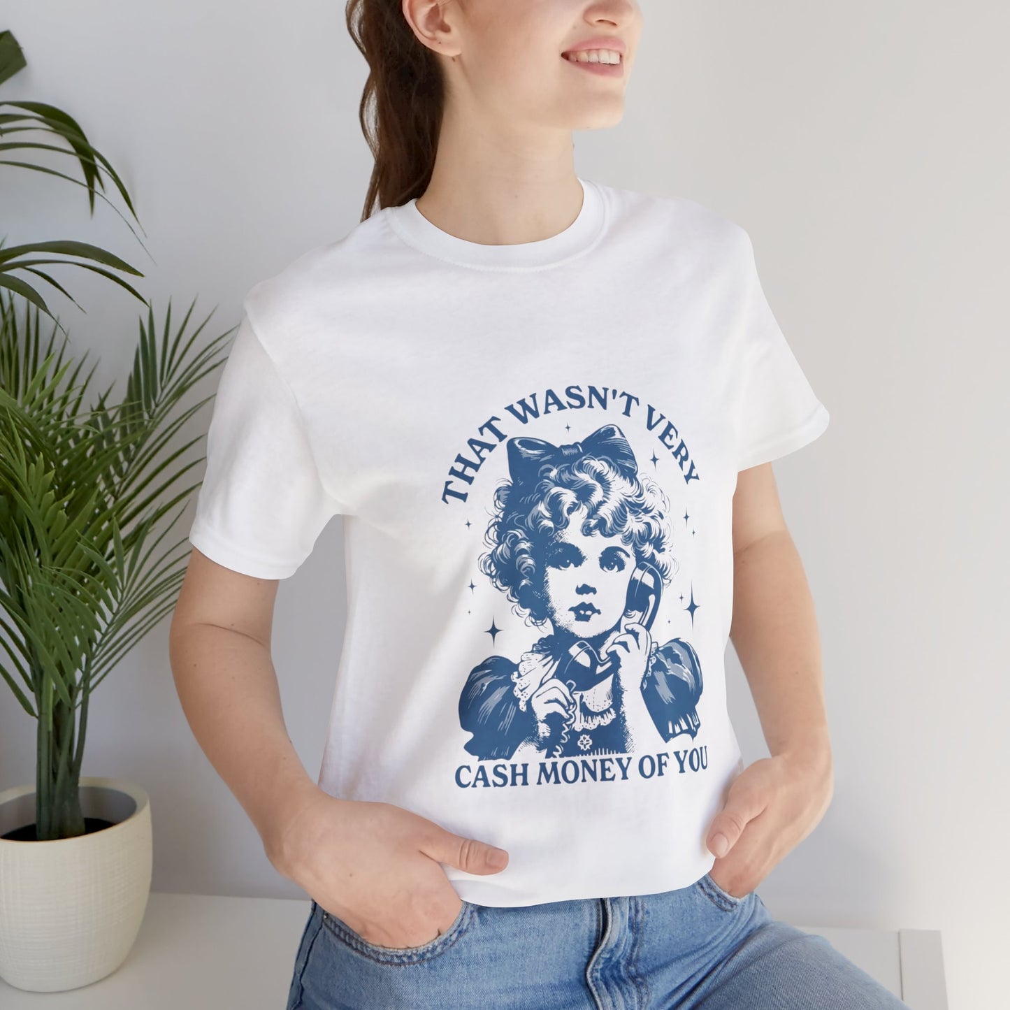 That Wasn't Very Cash Money Of You Tee — Vintage Girl Graphic T-Shirt